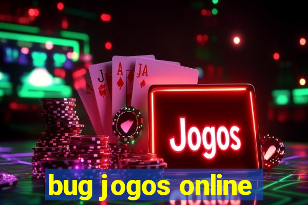 bug jogos online